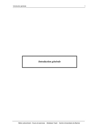 Introduction générale
Béton précontraint : Cours et exercices Abdelaziz Yazid Centre Universitaire de Bechar
1
Introduction générale
 