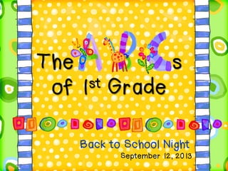 The s
of 1st Grade
Back to School Night
September 12, 2013
 
