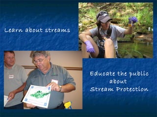 Learn about streams




                      Educate the public
                           about
                      St...