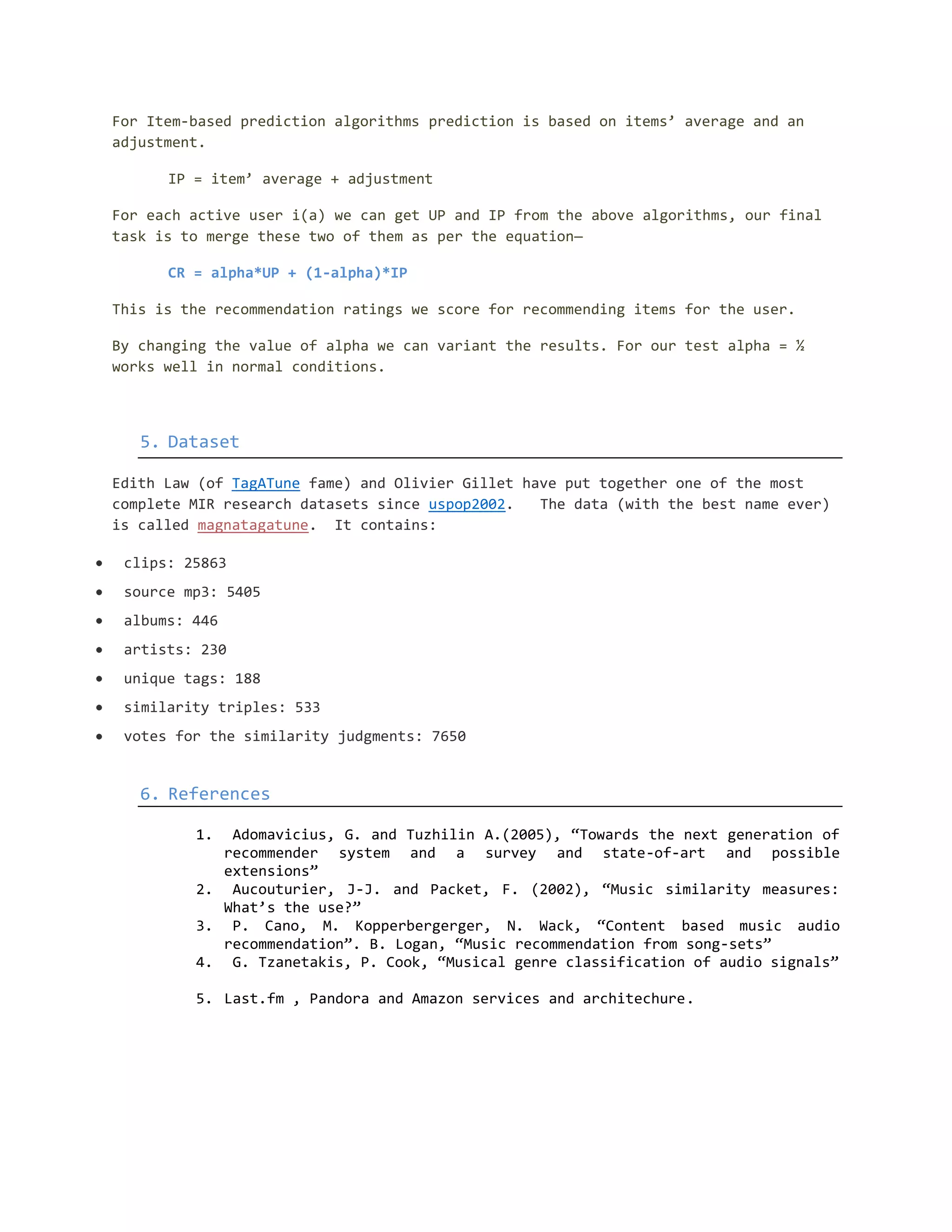 Followings are the different techniques have been used to get the top-N recommended items or songs for the users.
