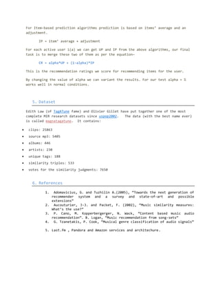 Followings are the different techniques have been used to get the top-N recommended items or songs for the users.