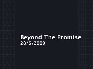 Beyond The Promise
28/5/2009
 