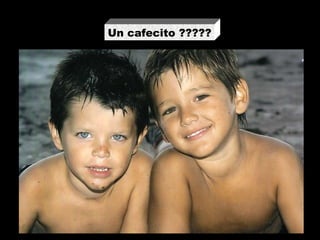Un cafecito ????? 