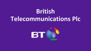 British
Telecommunications Plc
 