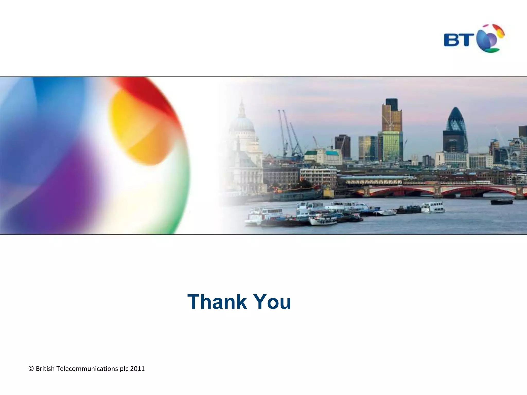 Thank You© British Telecommunications plc 2011