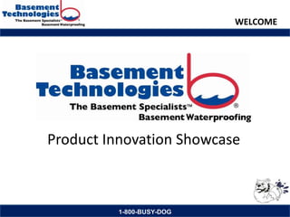 1-800-BUSY-DOG
WELCOME
Product Innovation Showcase
 