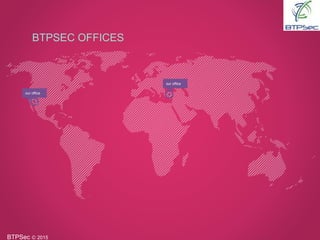 BTPSec Ⓒ 2015
BTPSEC OFFICES
our office
our office
 