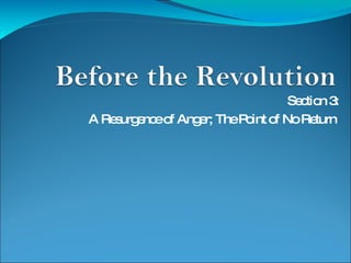 Section 3: A Resurgence of Anger; The Point of No Return  