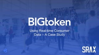 Using Real-time Consumer
Data – A Case Study
 