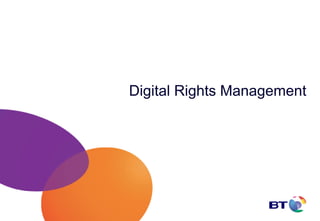 Digital Rights Management
 
