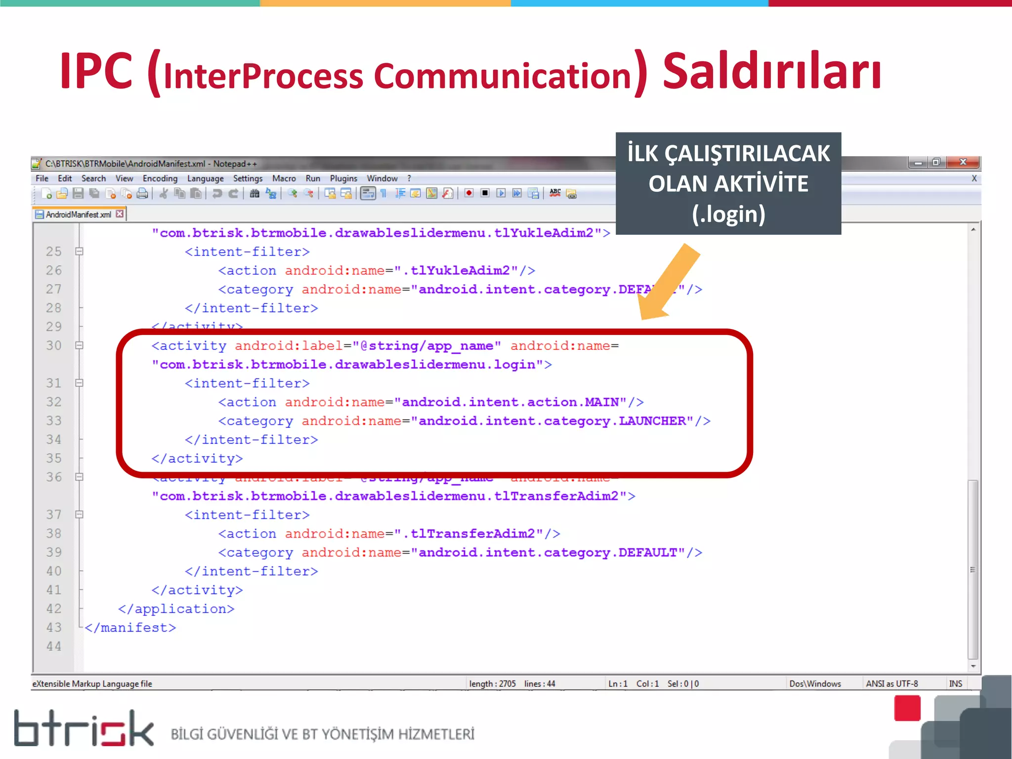 IPC (InterProcess Communication) Saldırıları
İLK ÇALIŞTIRILACAK
OLAN AKTİVİTE
(.login)
 