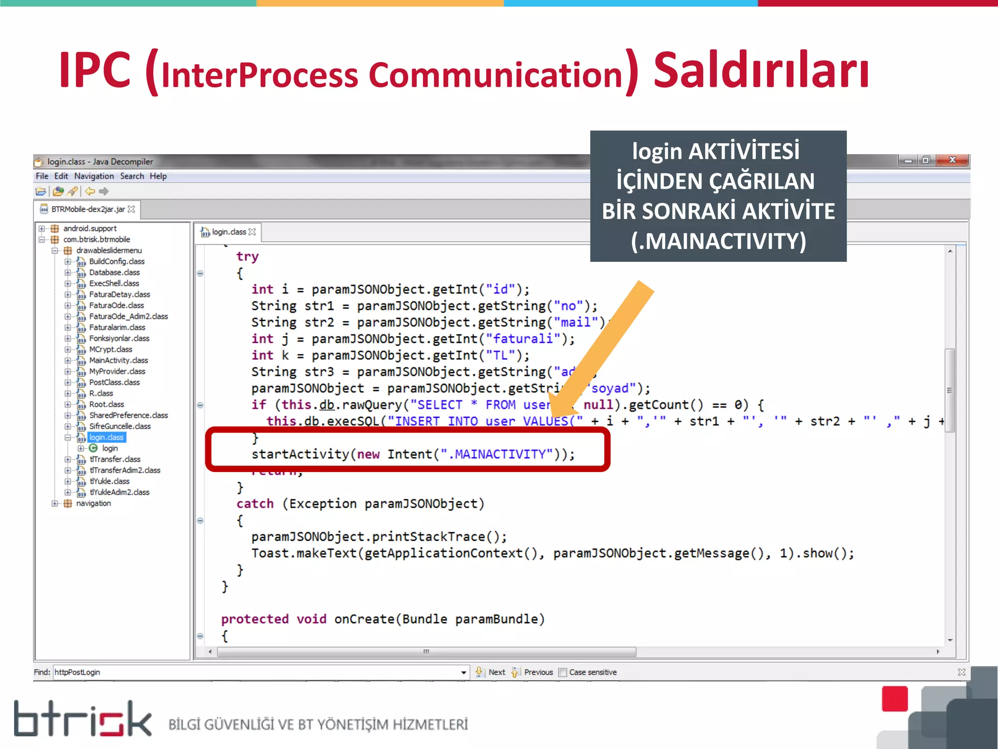IPC (InterProcess Communication) Saldırıları
login AKTİVİTESİ
İÇİNDEN ÇAĞRILAN
BİR SONRAKİ AKTİVİTE
(.MAINACTIVITY)
 