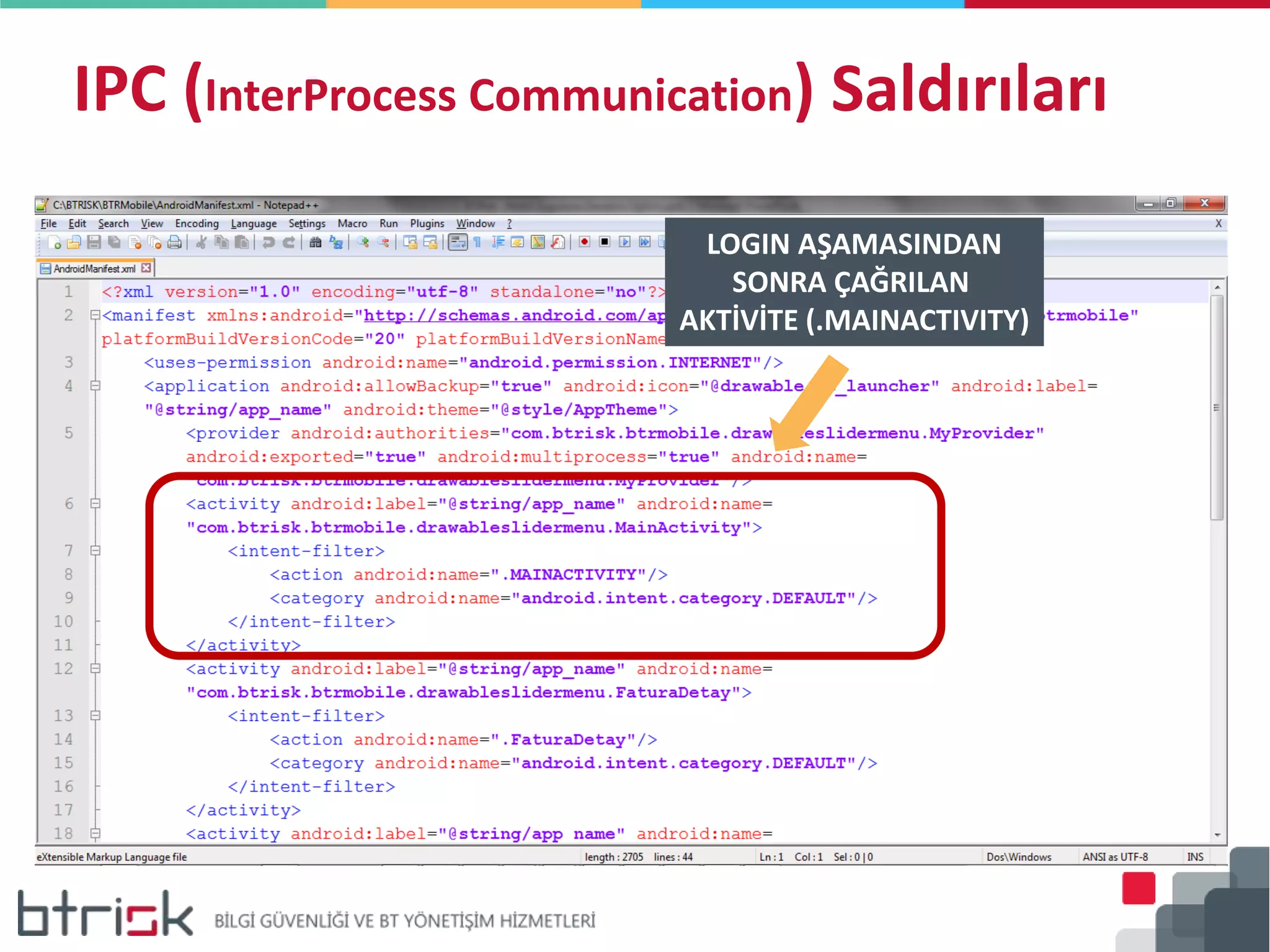 IPC (InterProcess Communication) Saldırıları
LOGIN AŞAMASINDAN
SONRA ÇAĞRILAN
AKTİVİTE (.MAINACTIVITY)
 