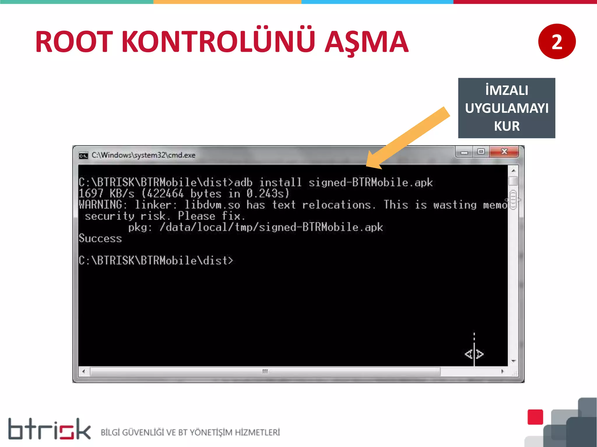 ROOT KONTROLÜNÜ AŞMA 2
İMZALI
UYGULAMAYI
KUR
 