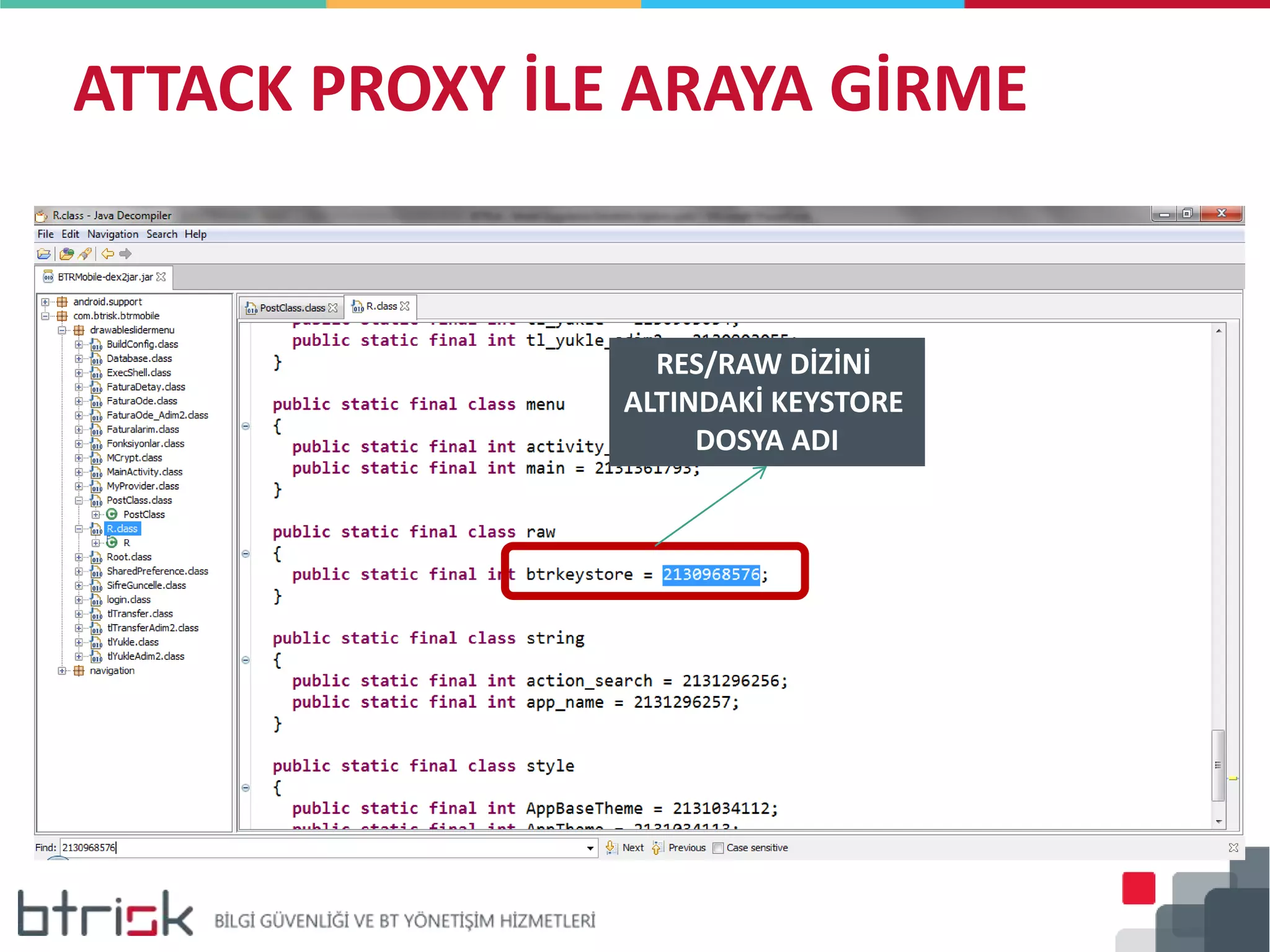 ATTACK PROXY İLE ARAYA GİRME
RES/RAW DİZİNİ
ALTINDAKİ KEYSTORE
DOSYA ADI
 