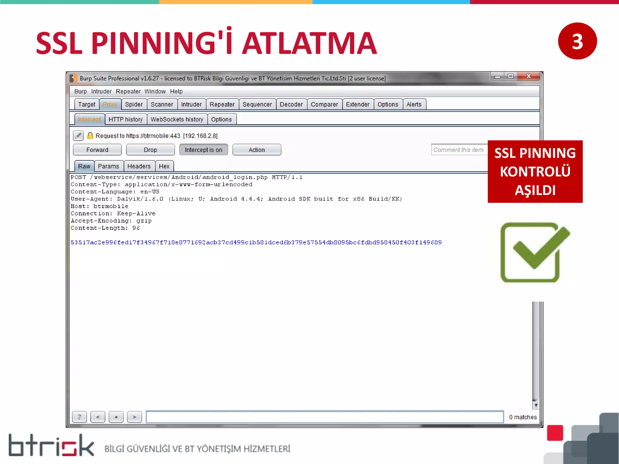 SSL PINNING'İ ATLATMA 3
SSL PINNING
KONTROLÜ
AŞILDI
 