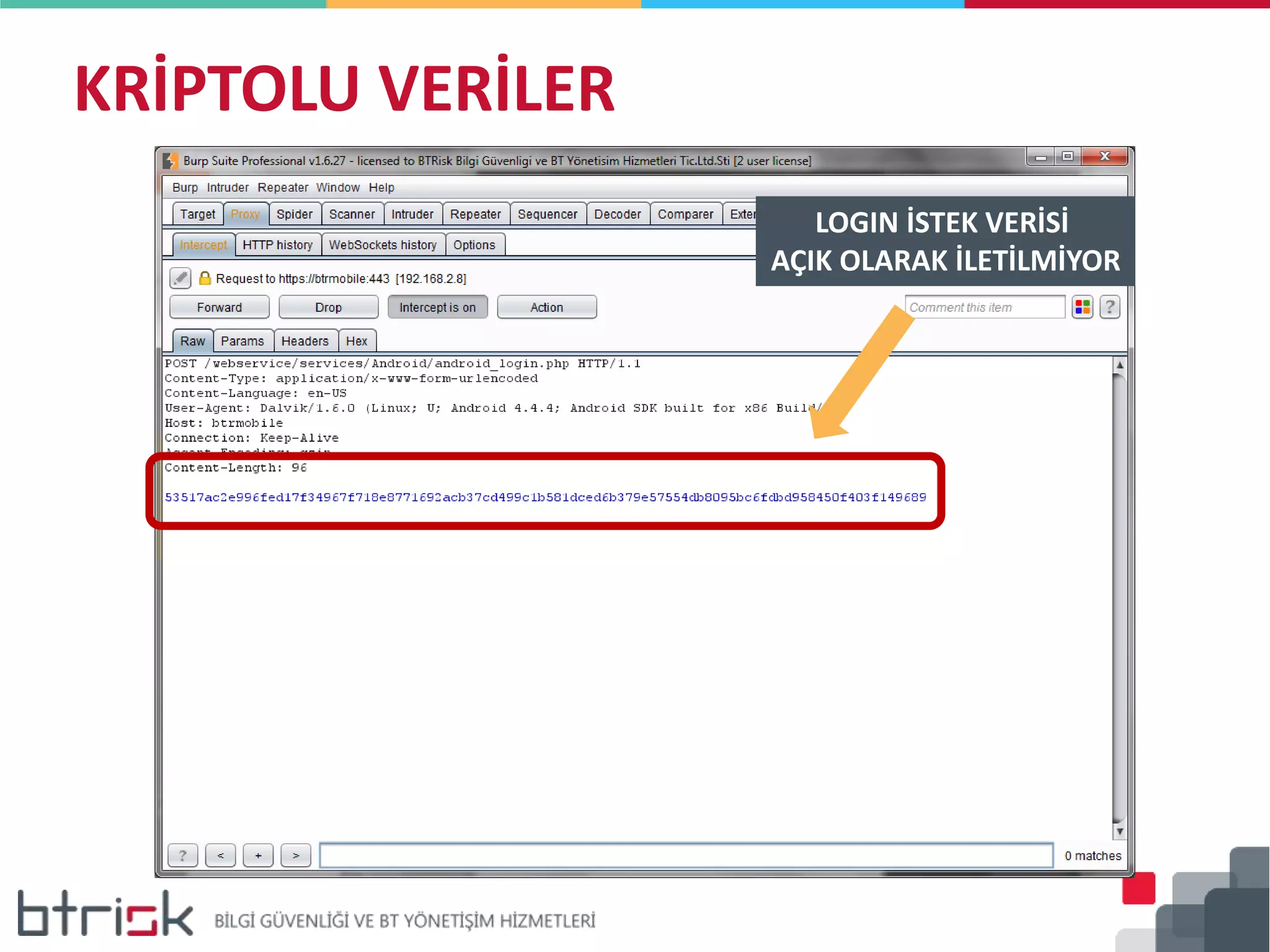KRİPTOLU VERİLER
LOGIN İSTEK VERİSİ
AÇIK OLARAK İLETİLMİYOR
 