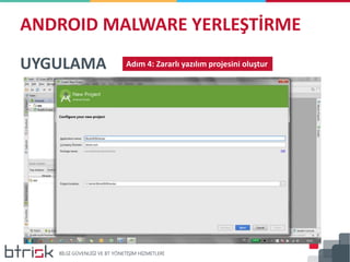 ANDROID MALWARE YERLEŞTİRME
UYGULAMA Adım 4: Zararlı yazılım projesini oluştur
 