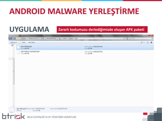 ANDROID MALWARE YERLEŞTİRME
UYGULAMA Zararlı kodumuzu derlediğimizde oluşan APK paketi
 