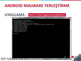 ANDROID MALWARE YERLEŞTİRME
UYGULAMA Adım 11: Zararlı uygulamamızı baksmali et
 