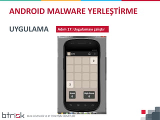 ANDROID MALWARE YERLEŞTİRME
UYGULAMA Adım 17: Uygulamayı çalıştır
 