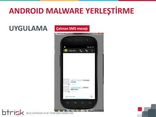 ANDROID MALWARE YERLEŞTİRME
UYGULAMA Çalınan SMS mesajı
 