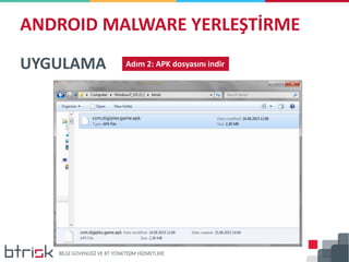 ANDROID MALWARE YERLEŞTİRME
UYGULAMA Adım 2: APK dosyasını indir
 