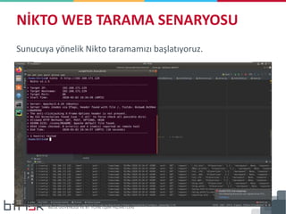Sunucuya yönelik Nikto taramamızı başlatıyoruz.
NİKTO WEB TARAMA SENARYOSU
 