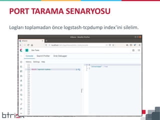 Logları toplamadan önce logstash-tcpdump index’ini silelim.
PORT TARAMA SENARYOSU
 