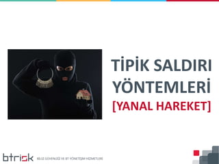TİPİK SALDIRI
YÖNTEMLERİ
[YANAL HAREKET]
 