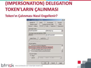 (IMPERSONATION) DELEGATION
TOKEN'LARIN ÇALINMASI
Token'ın Çalınması Nasıl Engellenir?
 