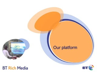 Our platform
 
