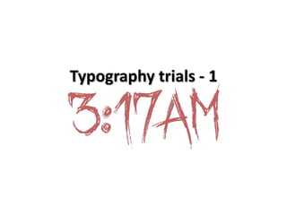 Typography trials - 1
 