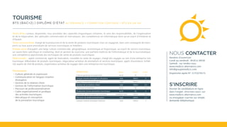 Horaires d’ouverture
Lundi au vendredi : 8h30 à 18h30
Samedi : sur rendez-vous
www.medicis-alternance.com
info@groupemedicis.com
Organisme agrée N° 11753278175
NOUS CONTACTER
Dossier de candidature en ligne
dans l’onglet «Inscrivez-vous» sur
www.medicis-alternance.com
ou envoyépar courrier sur simple
demande téléphonique.
S’INSCRIRE
TOURISME
BTS (BAC+2) | DIPLÔME D’ÉTAT ALTERNANCE • FORMATION CONTINUE • BTS EN UN AN
Vous êtes curieux, disponible, vous possédez des capacités linguistiques certaines, le sens des responsabilités, de l’organisation
et de la négociation, des aptitudes commerciales et mercatiques, des compétences en informatique ainsi qu’un esprit d’initiative et
d’équipe.
Vous voulez être chargé de la production et de la vente de produits touristiques chez un voyagiste, dans une compagnie de trans-
ports ou tout autre prestataire de services touristiques et hôteliers.
Formé afin d’acquérir une large culture commerciale, géographique, économique et linguistique, un esprit de service touristique,
un savoir-faire spécifique en marketing, droit et gestion du tourisme, une parfaite maîtrise de l’informatique et de la tourismatique,
une compétence approfondie des techniques de vente de produits touristiques.
Débouchés : agent commercial, agent de réservation, conseiller en vente de voyages, chargé des voyages au sein d’une entreprise non
touristique, télévendeur de produits touristiques, négociateur-acheteur de prestations et services touristiques, agent d’assistance, forfait-
iste auprès de chef de produits, organisateur-acheteur de voyages dans une entreprise non touristique.
épreuves Mode Durée Coeff.
Culture générale et expression écrit 4h 2
Langue vivante étrangère A (Anglais) oral 30mn 2
Langue vivante étrangère B oral 30mn 2
Gestion de la relation client oral 30mn 2,5
Tourisme et territoire écrit 3h 2,5
Production d’une prestation touristique écrit 4h 4
Gestion de l’information touristique pratique+oral 40mn 2,5
Parcours de professionnalisation oral 40mn 2,5
Langue vivante étrangère (option) oral 20mn 1
Programme
• Culture générale et expression
• Communication en langues vivantes
étrangères
• Gestion de la relation client
• Gestion de l’information touristique
• Parcours de professionnalisation
• Cadre organisationnel et juridique
des activités touristiques
• Mercatique et conception
de la prestation touristique
 