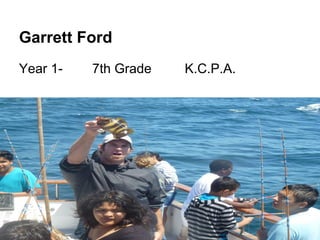 Garrett Ford
Year 1- 7th Grade K.C.P.A.
 