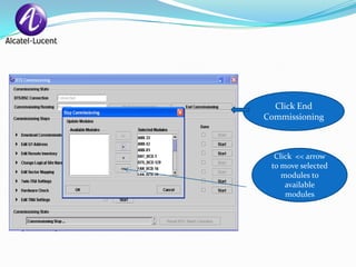 Click End
Commissioning



  Click << arrow
 to move selected
    modules to
     available
     modules
 