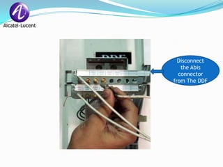 Disconnect
   the Abis
  connector
from The DDF
 