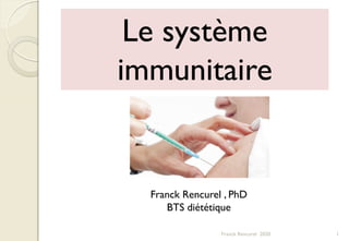 1Franck Rencurel 2020
Le système
immunitaire
Franck Rencurel , PhD
BTS diététique
 