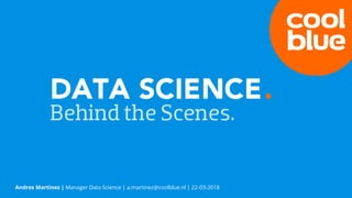 Andres Martinez | Manager Data Science | a.martinez@coolblue.nl | 22-03-2018
 