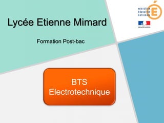 Lycée Etienne Mimard
Formation Post-bac
BTS
Electrotechnique
 