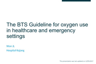 O2 Guidelines BTS Guideline for O2 use oxygen use .ppt