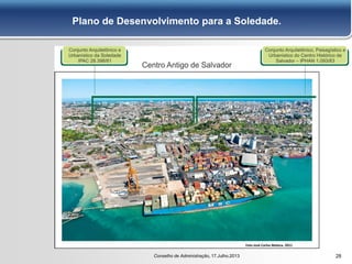 28
Plano de Desenvolvimento para a Soledade.
Conselho de Administração, 17.Julho.2013
 