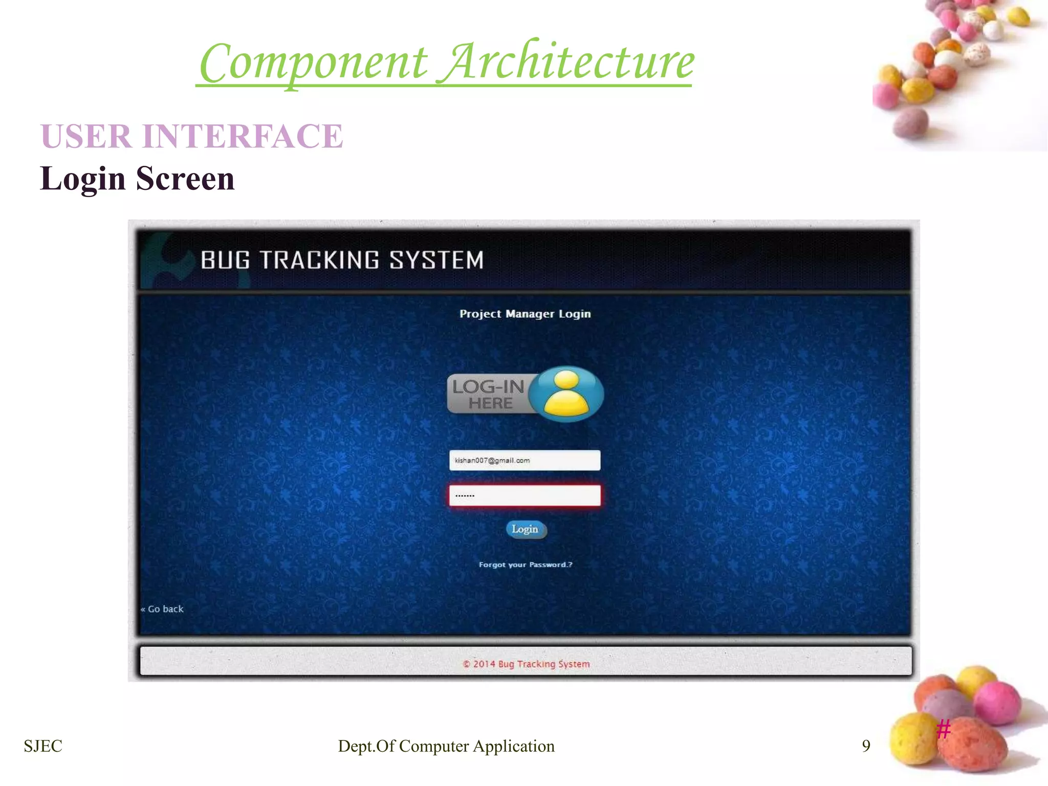 # 
Component Architecture 
USER INTERFACE 
Login Screen 
SJEC Dept.Of Computer Application 9 
 