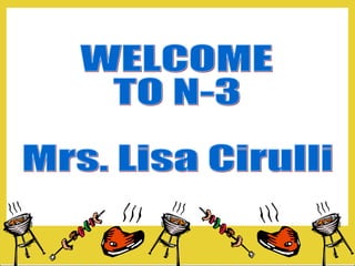WELCOME  TO N-3 Mrs. Lisa Cirulli 