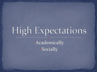 •Academically 
•Socially 
 