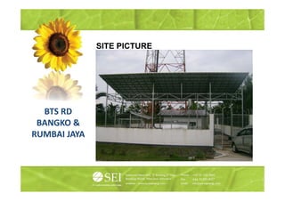 SITE PICTURE




  BTS RD
 BANGKO &
RUMBAI JAYA
 