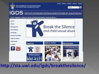 http://sta.uwi.edu/igds/breakthesilence/

 