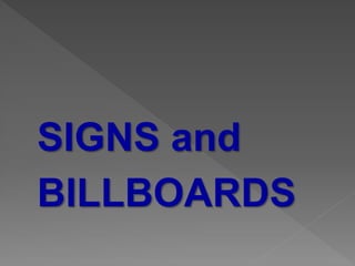 SIGNS and
BILLBOARDS

 