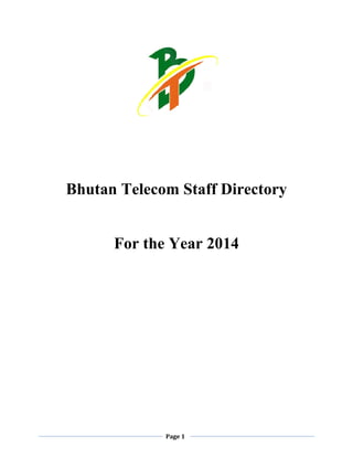 Page 1
Bhutan Telecom Staff Directory
For the Year 2014
 