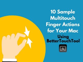 10 Sample Multitouch Finger Gesture Actions for Your Mac